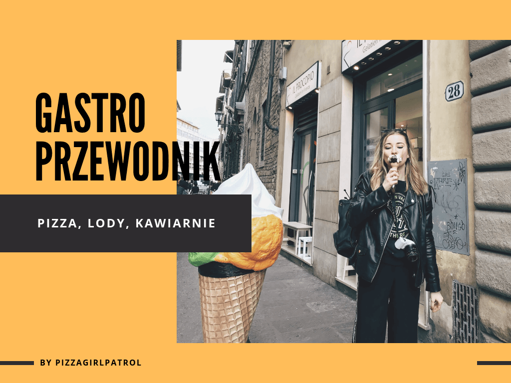 Najsmaczniejsze miejsca we Florencji - pizza, lody. kawiarnie