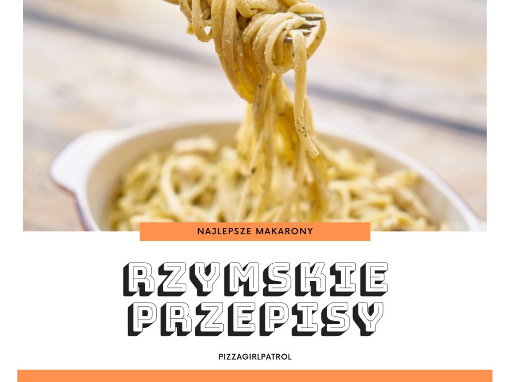 najlepsze rzymskie przepisy na makaron