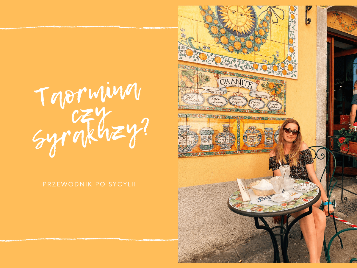 Taormina czy Syrakuzy - gdzie pojechać?